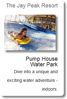 The Jay Peak Resort ﷯ Pump House Water Park Dive into a unique and exciting water adventure -indoors.